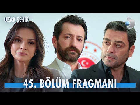 Uzak Şehir 45. Bölüm Fragmanı                                                                                                                                                                                                                             