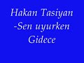 SEN UYURKEN GIDECEGIM