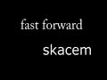 FAST FORWARD - skacem
