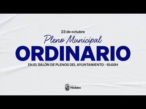 Pleno Ordinario del 23 de octubre de 2025 - Ayuntamiento de la Villa de Móstoles