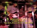Destino. Punkplinas. (vivo villa el salvarock)