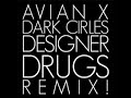 AvianX - Dark Circles (DESIGNER DRUGS REMIX)