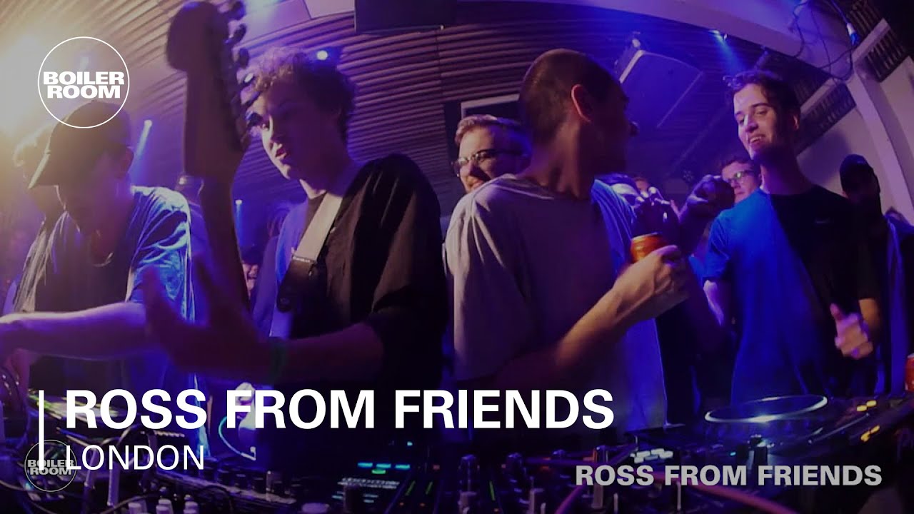 Ross From Friends - Live @ Boiler Room London 2017