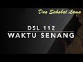 DSL 112 Waktu Senang
