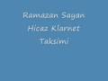Ramazan Sayan Hicaz Klarnet Taksimi