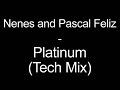 Nenes and Pascal Feliz - Platinum (Tech Mix)