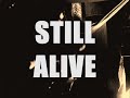 still alive still alive