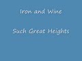 Iron and Wine - Such Great Heights