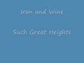 Iron and Wine - Such Great Heights