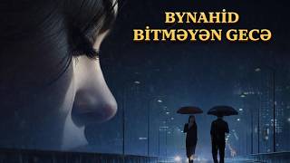 BİTMƏYƏN GECƏ~YENİ MAHNI 2026✓ByNahid