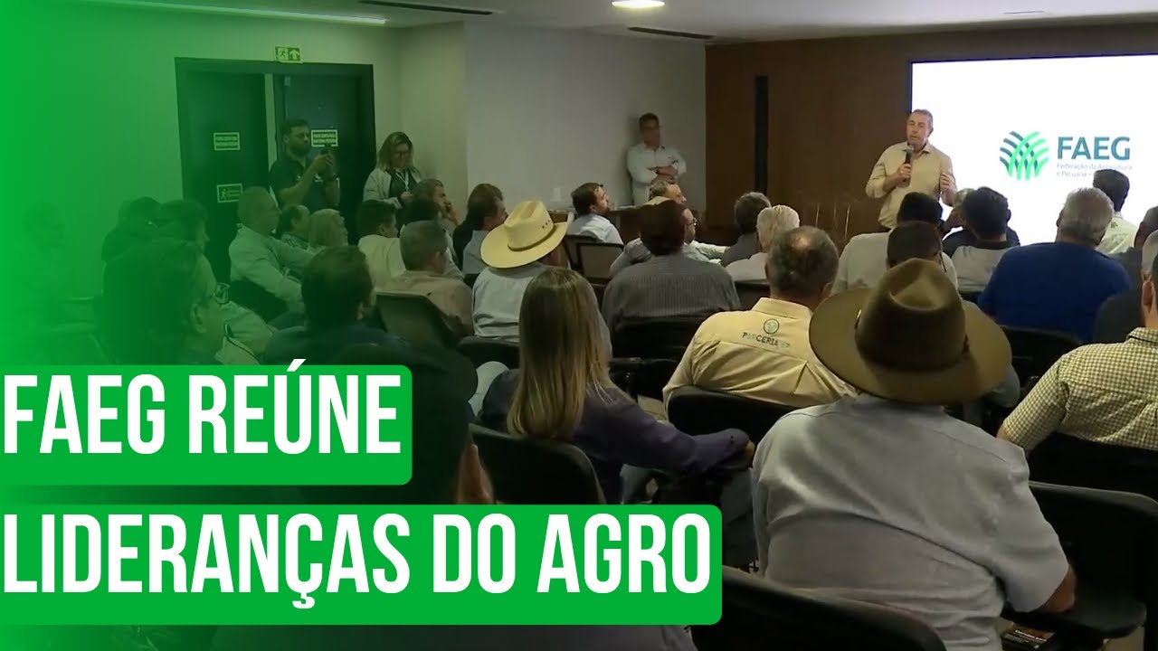 Faeg reúne lideranças do agro