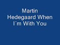 Martin Hedegaard  - When I�m With You