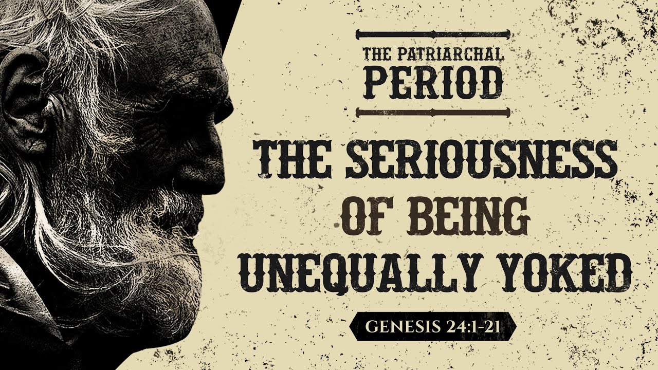 The Seriousness Of Being Unequally Yoked (Genesis 24:1-21) by Ptr Xley Miguel