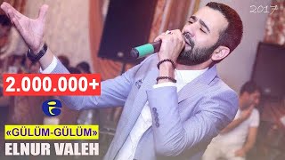 Elnur Valeh - ♥ Gulum - Gulum ♥ | 2017 |  █▬█ █ ▀█▀