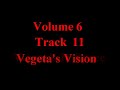 Dragon Ball Z DBZ Soundtrack - Bruce Faulconer - Best of DBZ Vol 6 Part 2 . Tracks 8-14 :Vegeta SnoozesRace And CrashFight HitsVegeta's VisionVegeta's In SpaceVegeta Fights FriezaGoku And ShenronDragon Ball Z DBZ Soundtrack - Bruce Faulconer - Best of DBZ Vol 6 Part 2 . If you watch this clip please rate it and add a comment .
