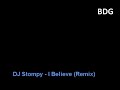 DJ Stompy - I Believe (Remix)