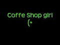 Coffe Shop girl