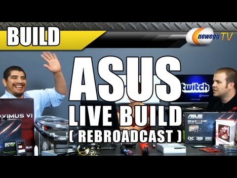 ASUS Live Build on Twitch - Newegg TV Rebroadcast