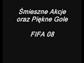 Śmieszne Akcje oraz Piękne Gole - FIFA 08