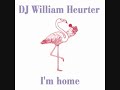 DJ William Heurter - I'm home