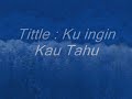 New Song - Ku ingin Kau Tahu
