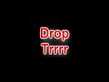 All you ever need to know about droppin trrrrrr