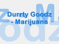 Durrty Goodz - Marijuana