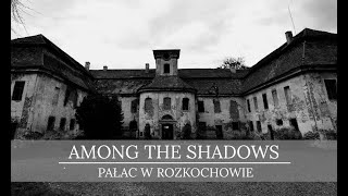 Among The Shadows- Pałac w Rozkochowie