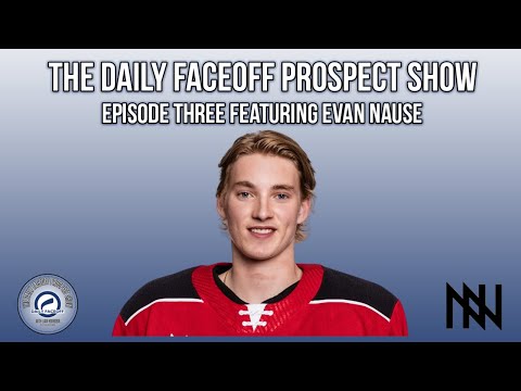 The Daily Faceoff Prospect Show Episode Three: Evan Nause
