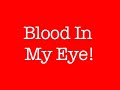 Blood in my Eye