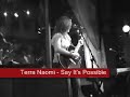 Terra Naomi - Say It's Possible (Live)