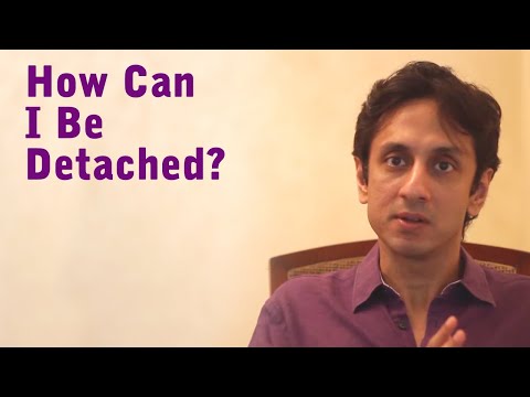 Gautam Sachdeva Video: How Can I Be Detached?