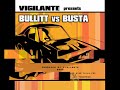 Vigilante Presents :  Bullitt vs Busta - Bullitt End Theme / Light Your Ass On Fire