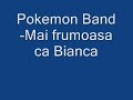 Pokemon Band-Mai frumoasa ca Bianca mp3