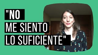 ¿Qué hacer cuando no te sientes “lo suficiente”?