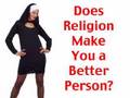 Does Religion Make You a Better Person?
