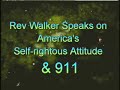this video is from a sermon rev. dr. wyatt tee walker gave shortly after 9-11. in it he questions america's self-righteous attitude about terrorism. the sermon is given over the backdrop of footage of the collapsed twin towers and other events that took place shortly after 9-11 filmed by woody henderson of 