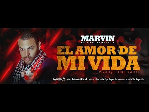 El Amor de mi Vida - Marvin El Protagonista