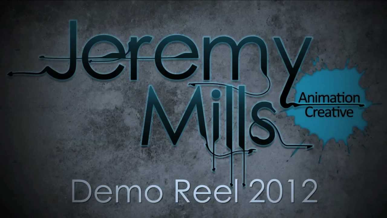 Jeremy Mills Demo Reel 2012