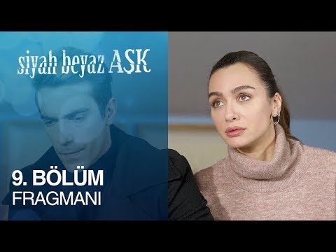 Siyah Beyaz Aşk 9. Bölüm Fragmanı                                                                                                                                                                                                                         