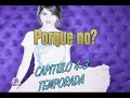 Porque no 5 capitulo 3 temporada