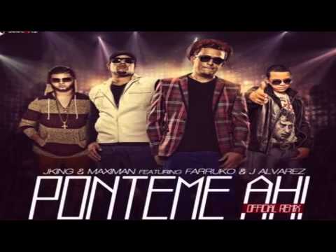 Ponteme Ahi ft. Farruko & J Alvarez J King Y Maximan