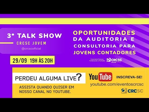 3° Talk Show CRCSC Jovem - Oportunidades da Auditoria e Consultoria para Jovens Contadores