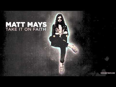 mays - 'Take It On Faith' appears on Coyote, available on iTunes - http://smarturl.it/MattMaysCoyote & at http://mattmays.com/store // http://facebook.com/mattmaysm...