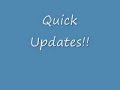 Quick Updates!
