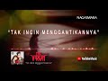 The Virgin - Tak Ingin Menggantikannya