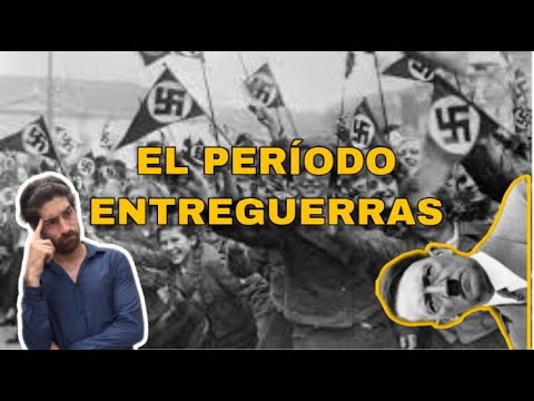 El periodo de Entreguerras (1919 - 1939)...de los dorados años 20 al Fascismo y Nazismo