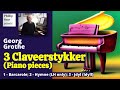 George Grothe: Tre Claveerstykker (3 Piano Pieces)