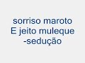 sorriso maroto e jeito muleque-sedu��o