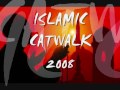 ISLAMIC CATWALK 2008 ISLAMIC CATWALK 2008